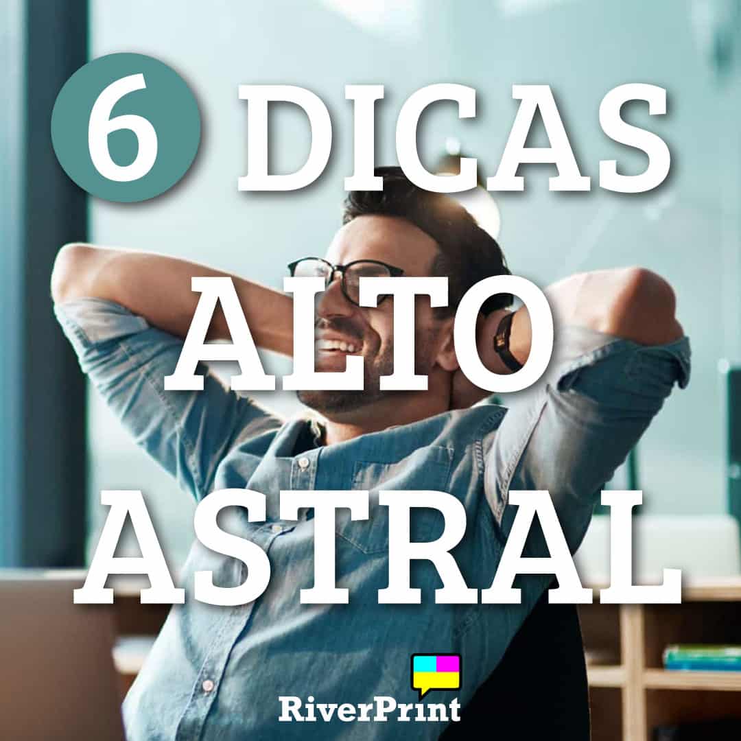 Seis Dicas Para Manter o Alto Astral na Quarentena | River Print